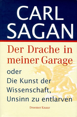 Der Drache in meiner Garage oder die Kunst der Wissenschaft Unsinn zu entlarven